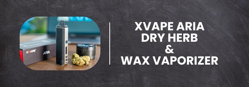 The Xvape Aria Dual Use Vaporizer Highlighted Features